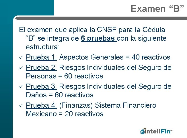 Examen “B” El examen que aplica la CNSF para la Cédula “B” se integra