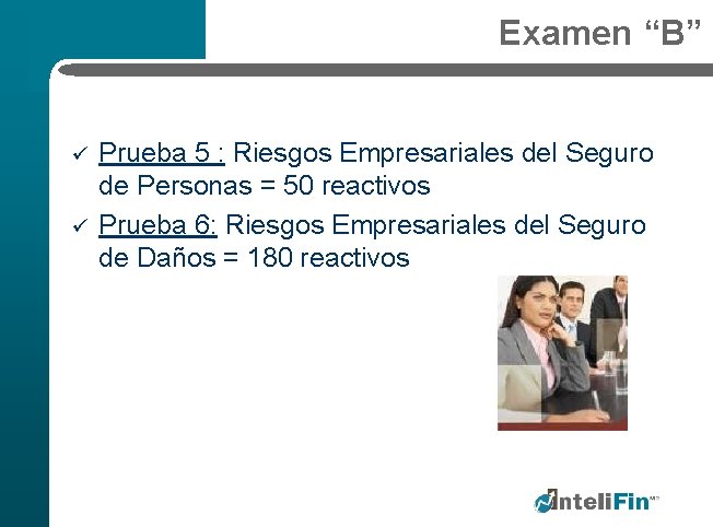 Examen “B” ü ü Prueba 5 : Riesgos Empresariales del Seguro de Personas =