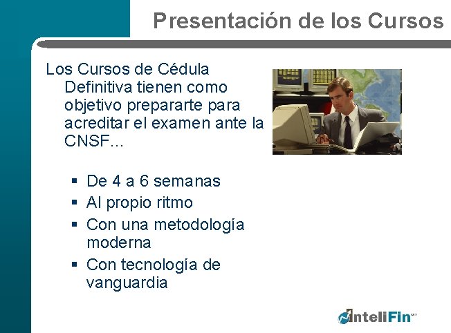 Presentación de los Cursos Los Cursos de Cédula Definitiva tienen como objetivo prepararte para