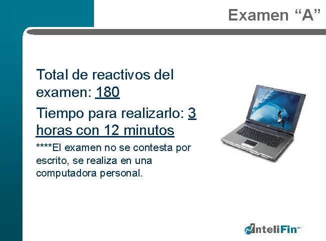 Examen “A” Total de reactivos del examen: 180 Tiempo para realizarlo: 3 horas con