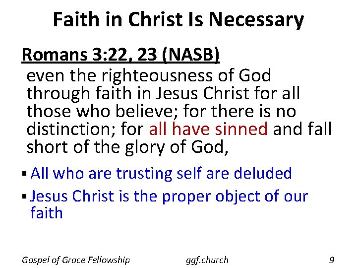 Faith in Christ Is Necessary Romans 3: 22, 23 (NASB) even the righteousness of