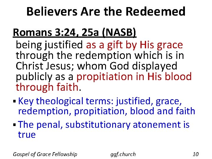 Believers Are the Redeemed Romans 3: 24, 25 a (NASB) being justified as a
