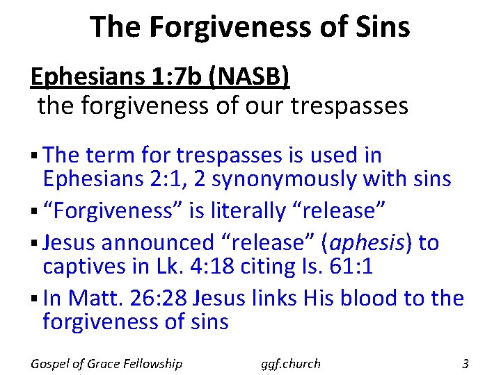 The Forgiveness of Sins Ephesians 1: 7 b (NASB) the forgiveness of our trespasses