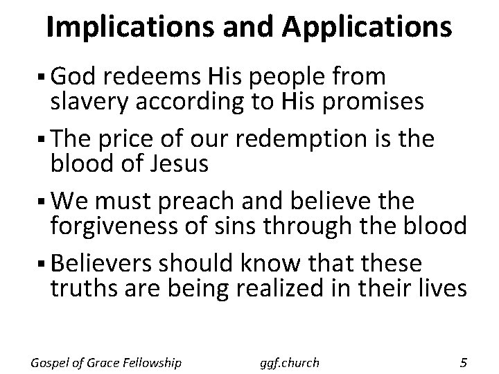 Implications and Applications § God redeems His people from slavery according to His promises