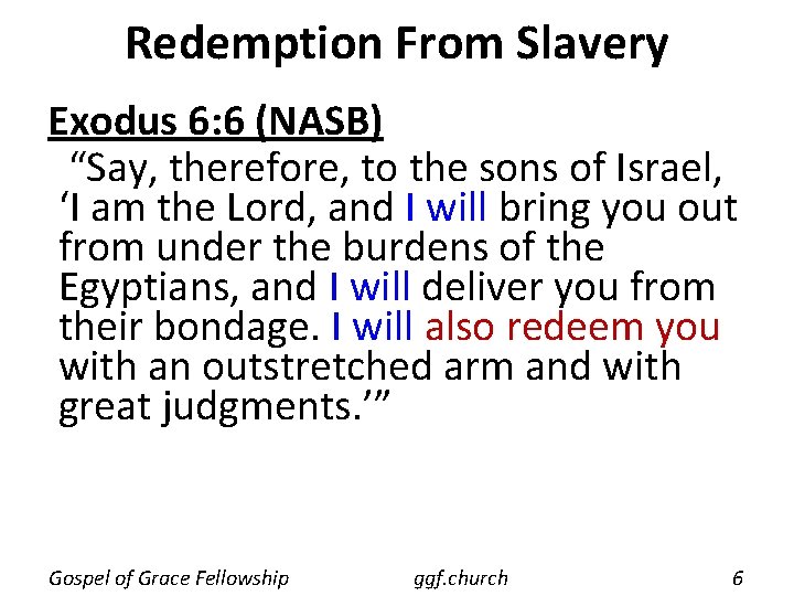 Redemption From Slavery Exodus 6: 6 (NASB) “Say, therefore, to the sons of Israel,