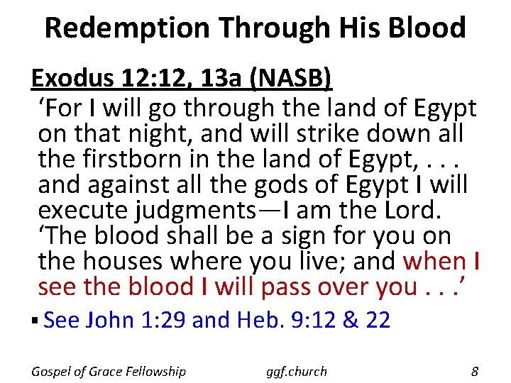 Redemption Through His Blood Exodus 12: 12, 13 a (NASB) ‘For I will go