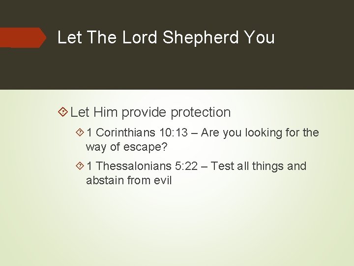 Let The Lord Shepherd You Let Him provide protection 1 Corinthians 10: 13 –
