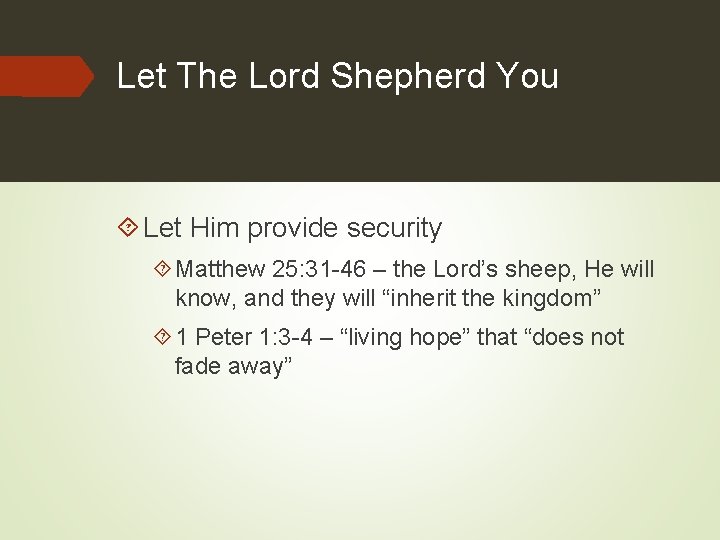 Let The Lord Shepherd You Let Him provide security Matthew 25: 31 -46 –