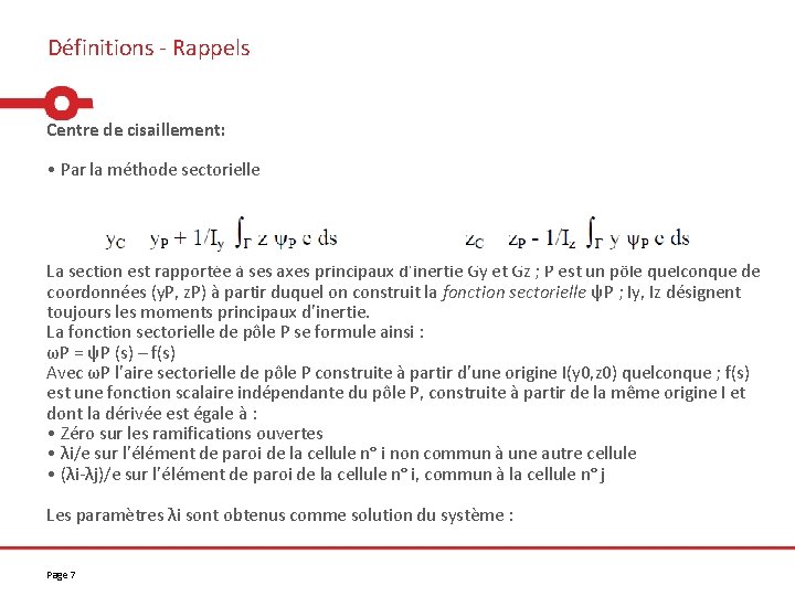 Définitions - Rappels Centre de cisaillement: • Par la méthode sectorielle La section est