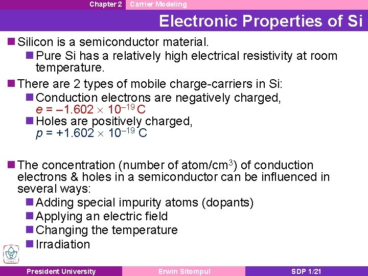 Chapter 2 Carrier Modeling Electronic Properties of Si n Silicon is a semiconductor material.