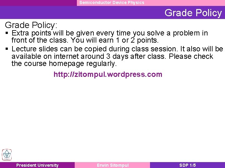 Semiconductor Device Physics Grade Policy: § Extra points will be given every time you Semiconductor Device Physics Grade Policy: § Extra points will be given every time you