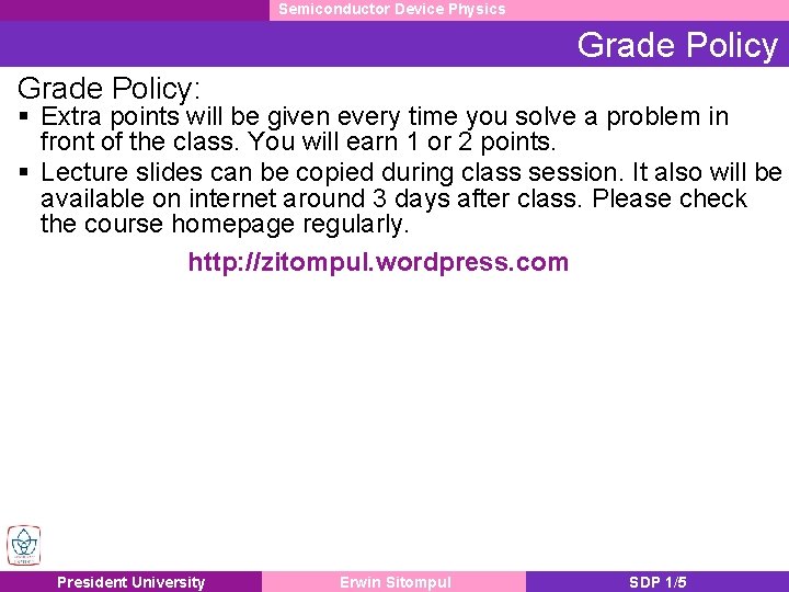 Semiconductor Device Physics Grade Policy: § Extra points will be given every time you