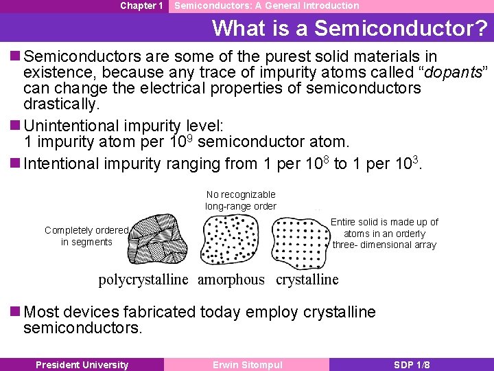 Chapter 1 Semiconductors: A General Introduction What is a Semiconductor? n Semiconductors are some Chapter 1 Semiconductors: A General Introduction What is a Semiconductor? n Semiconductors are some