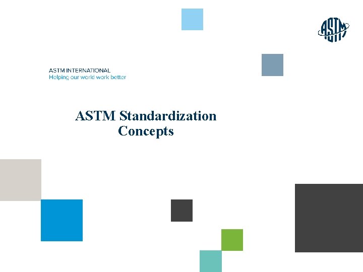 ASTM Standardization Concepts © ASTM International 16 