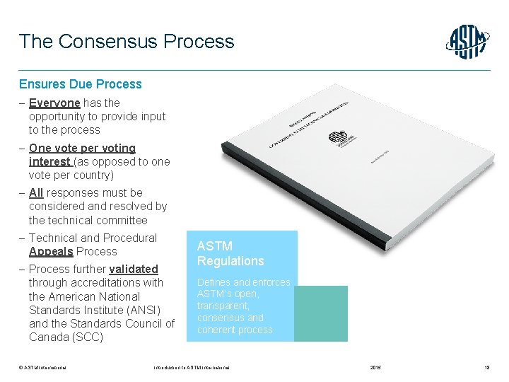 The Consensus Process Ensures Due Process Everyone has the opportunity to provide input to