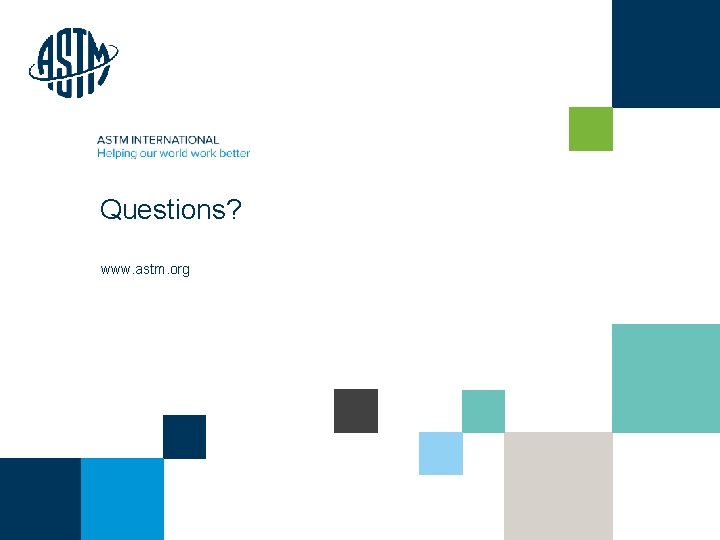 Questions? www. astm. org © ASTM International 