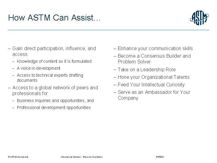 How ASTM Can Assist… Gain direct participation, influence, and access Enhance your communication skills