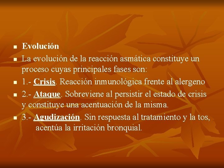 n n n Evolución La evolución de la reacción asmática constituye un proceso cuyas