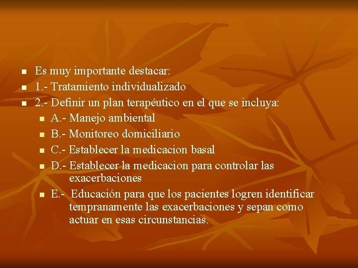 n n n Es muy importante destacar: 1. - Tratamiento individualizado 2. - Definir