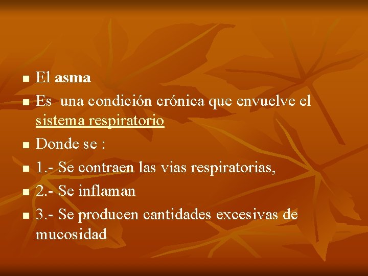 n n n El asma Es una condición crónica que envuelve el sistema respiratorio