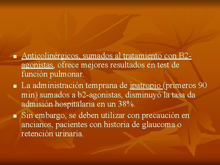 n n n Anticolinérgicos, sumados al tratamiento con B 2 agonistas, ofrece mejores resultados