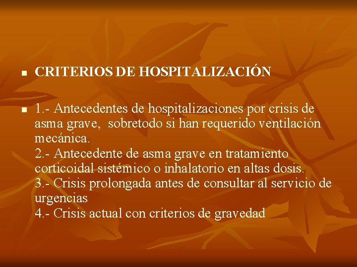n n CRITERIOS DE HOSPITALIZACIÓN 1. - Antecedentes de hospitalizaciones por crisis de asma