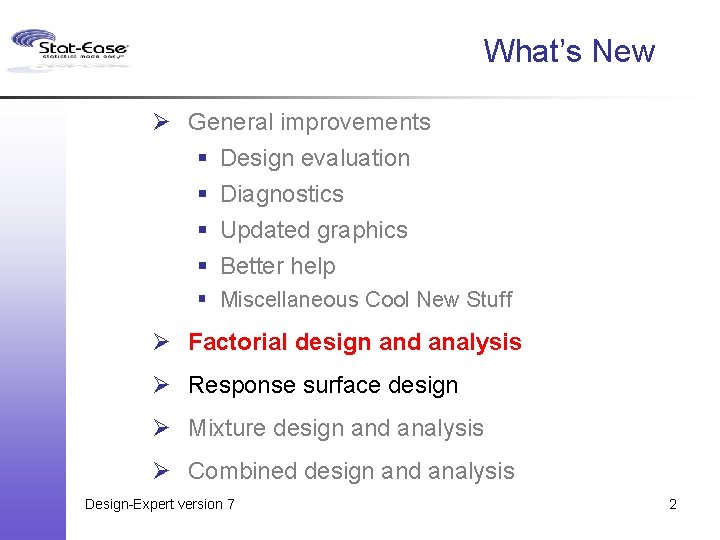 What’s New Ø General improvements § Design evaluation § Diagnostics § Updated graphics §