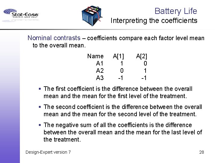 Battery Life Interpreting the coefficients Nominal contrasts – coefficients compare each factor level mean