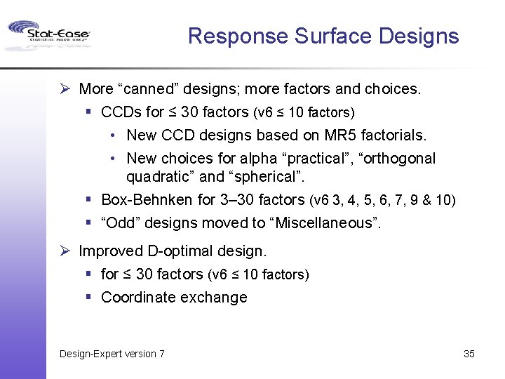 Response Surface Designs Ø More “canned” designs; more factors and choices. § CCDs for