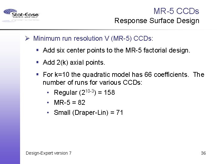 MR-5 CCDs Response Surface Design Ø Minimum run resolution V (MR-5) CCDs: § Add