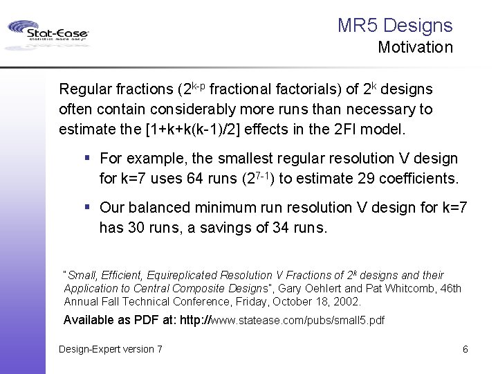 MR 5 Designs Motivation Regular fractions (2 k-p fractional factorials) of 2 k designs