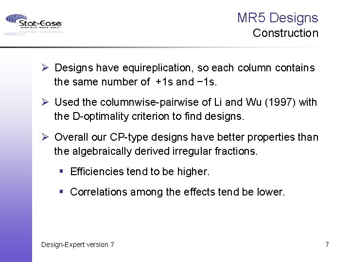 MR 5 Designs Construction Ø Designs have equireplication, so each column contains the same