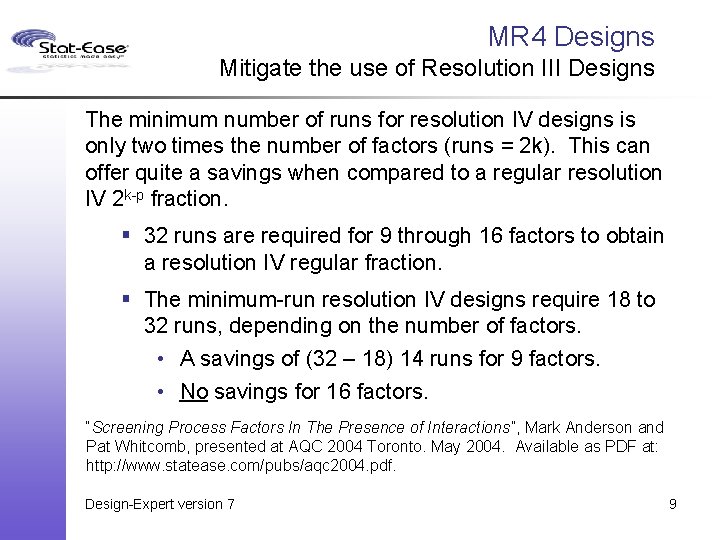 MR 4 Designs Mitigate the use of Resolution III Designs The minimum number of