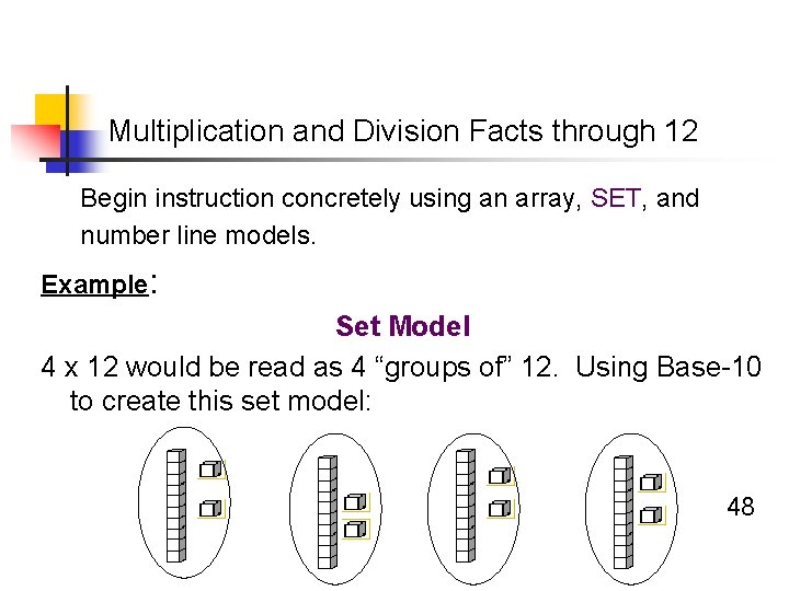 Multiplication and Division Facts through 12 Begin instruction concretely using an array, SET, and