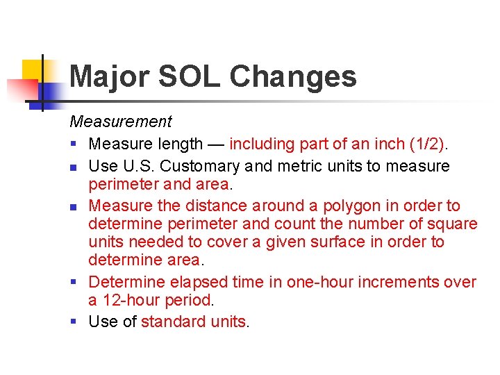 Major SOL Changes Measurement § Measure length — including part of an inch (1/2).