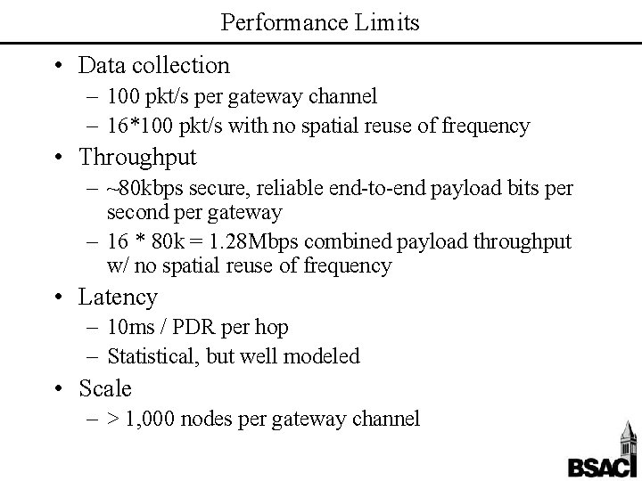 Performance Limits • Data collection – 100 pkt/s per gateway channel – 16*100 pkt/s