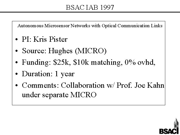BSAC IAB 1997 Autonomous Microsensor Networks with Optical Communication Links • • • PI: