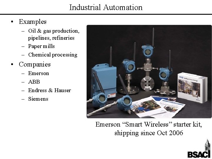 Industrial Automation • Examples – Oil & gas production, pipelines, refineries – Paper mills