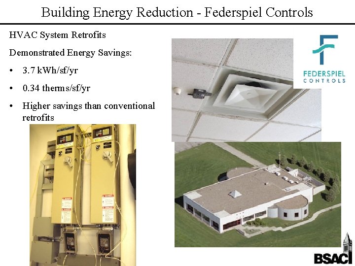 Building Energy Reduction - Federspiel Controls HVAC System Retrofits Demonstrated Energy Savings: • 3.