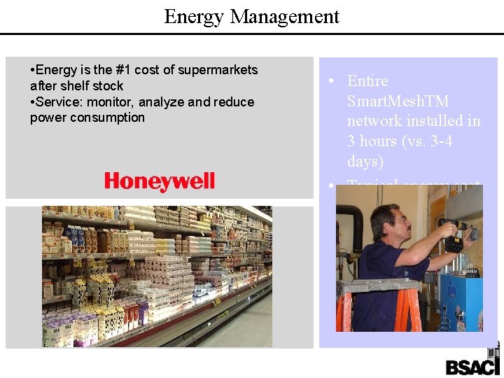 Energy Management • Energy is the #1 cost of supermarkets after shelf stock •