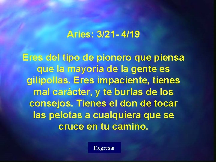 Aries: 3/21 - 4/19 Eres del tipo de pionero que piensa que la mayoría