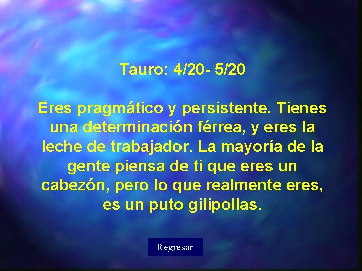 Tauro: 4/20 - 5/20 Eres pragmático y persistente. Tienes una determinación férrea, y eres