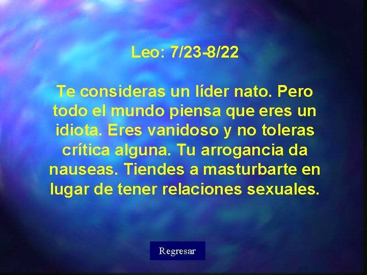 Leo: 7/23 -8/22 Te consideras un líder nato. Pero todo el mundo piensa que