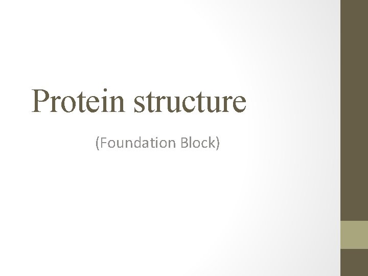 Protein structure (Foundation Block) 