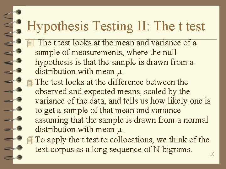 Hypothesis Testing II: The t test 4 The t test looks at the mean