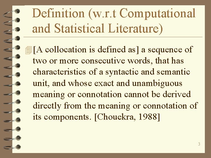 Definition (w. r. t Computational and Statistical Literature) 4 [A collocation is defined as]