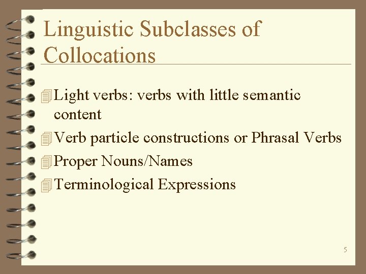 Linguistic Subclasses of Collocations 4 Light verbs: verbs with little semantic content 4 Verb