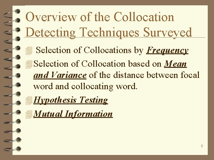 Overview of the Collocation Detecting Techniques Surveyed 4 Selection of Collocations by Frequency 4