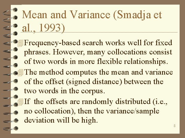 Mean and Variance (Smadja et al. , 1993) 4 Frequency-based search works well for