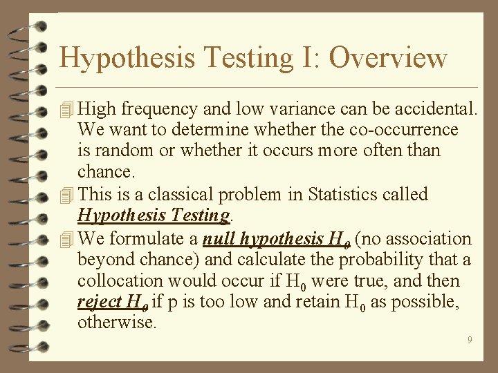 Hypothesis Testing I: Overview 4 High frequency and low variance can be accidental. We